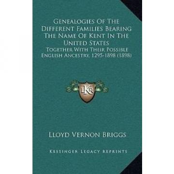 Genealogies of the Different Families Bearing the Name of Kent in the United Sta