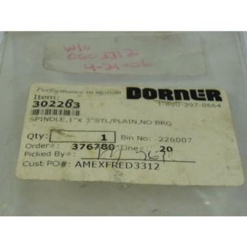 Dorner 302283 Spindle 1x3in Steel Plain ! NEW !